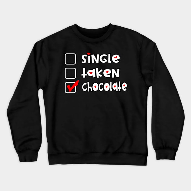 Single Taken Chocolate  Funny Valentines Day Crewneck Sweatshirt by Jas-Kei Designs